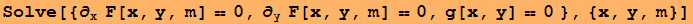 Solve[{&part;_x F[x, y, m] == 0, &part;_y F[x, y, m] == 0, g[x, y] == 0 }, {x, y, m}]